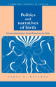 Book cover of: Politics and Narratives of Birth. By: Carol A. Mossman