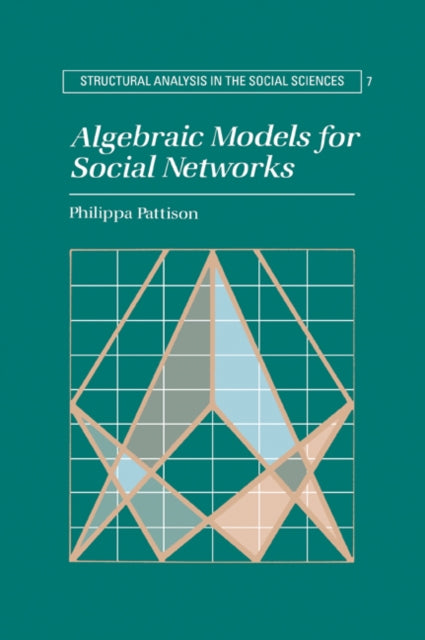 Book cover of: Algebraic Models for Social Networks. By: Philippa Pattison