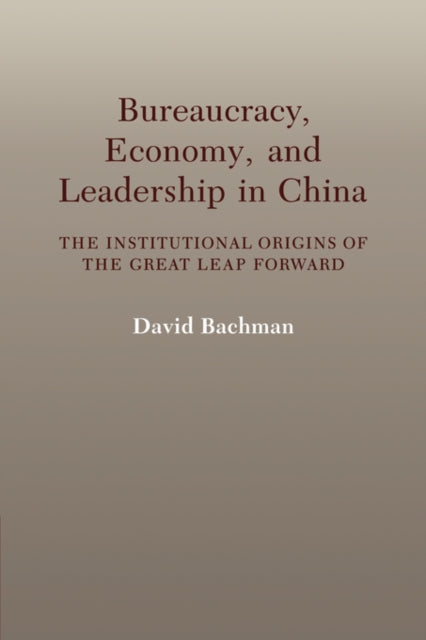 Book cover of: Bureaucracy, Economy, and Leadership in China. By: David Bachman