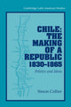 Book cover of: Chile: The Making of a Republic, 1830–1865. By: Simon Collier