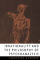 Book cover of: Irrationality and the Philosophy of Psychoanalysis. By: Sebastian Gardner