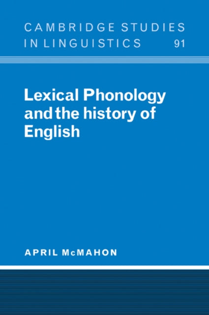 Book cover of: Lexical Phonology and the History of English. By: April McMahon