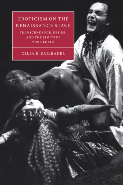 Book cover of: Eroticism on the Renaissance Stage. By: Celia R. Daileader