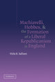 Book cover of: Machiavelli, Hobbes, and the Formation of a Liberal Republicanism in England. By: Vickie B. Sullivan