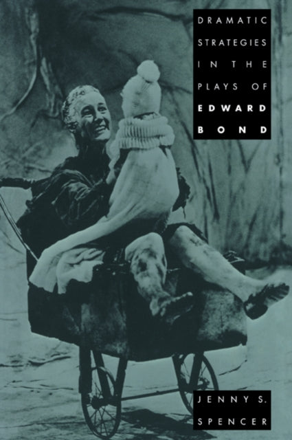 Book cover of: Dramatic Strategies in the Plays of Edward Bond. By: Jenny S. Spencer