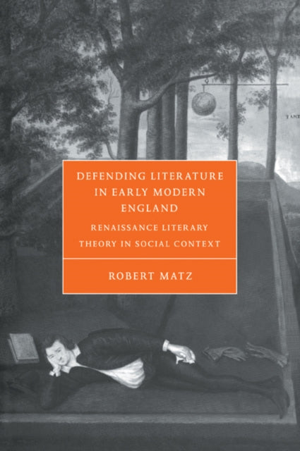 Book cover of: Defending Literature in Early Modern England. By: Robert Matz