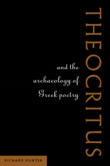 Book cover of: Theocritus and the Archaeology of Greek Poetry. By: Richard Hunter