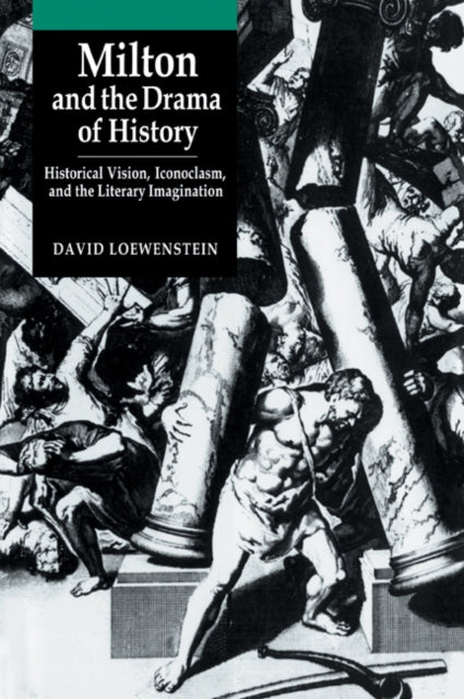Book cover of: Milton and the Drama of History. By: David Loewenstein
