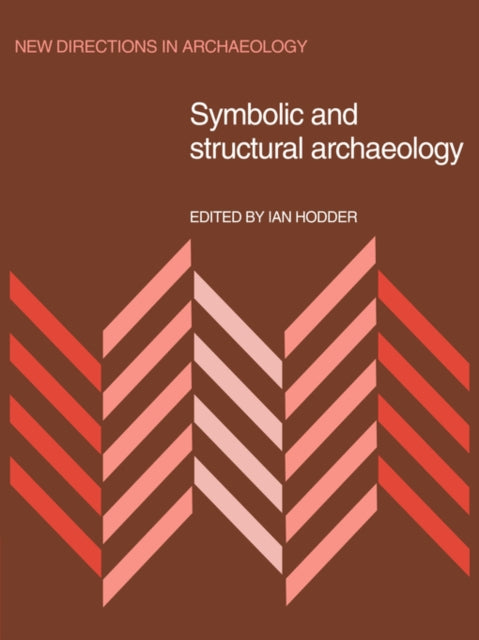 Book cover of: Symbolic and Structural Archaeology. By: Ian Hodder