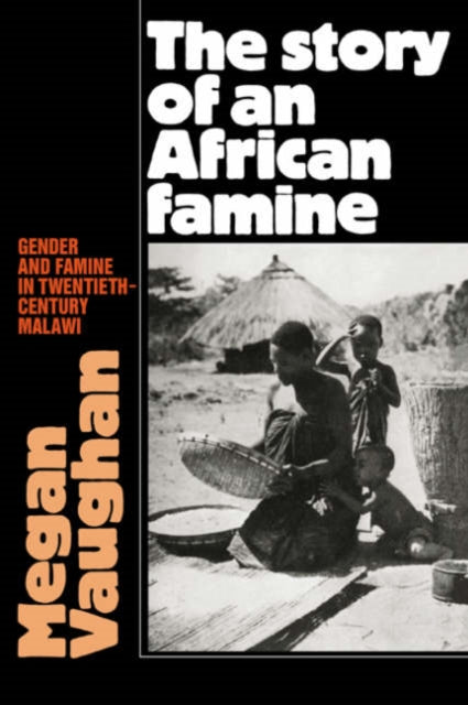 Book cover of: Story of an African Famine. By: Megan Vaughan