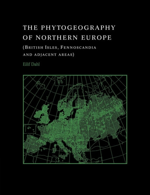 Book cover of: Phytogeography of Northern Europe. By: Eilif Dahl