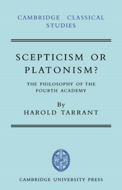 Book cover of: Scepticism or Platonism?. By: Harold Tarrant