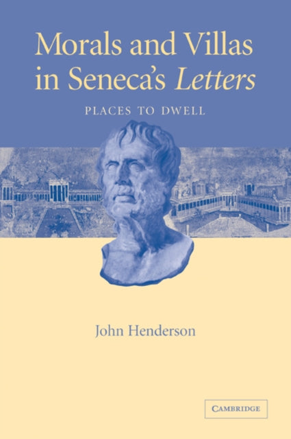 Book cover of: Morals and Villas in Seneca's Letters. By: John Henderson
