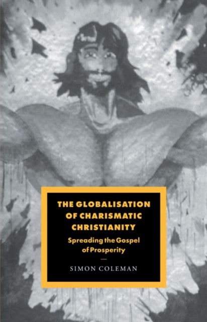 Book cover of: Globalisation of Charismatic Christianity. By: Simon Coleman