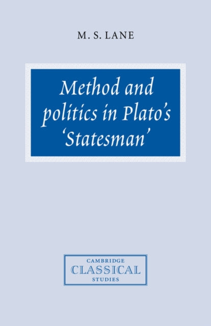 Book cover of: Method and Politics in Plato's Statesman. By: M. S. Lane