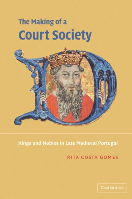 Book cover of: Making of a Court Society. By: Rita Costa Gomes
