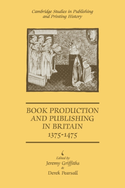 Book cover of: Book Production and Publishing in Britain 1375–1475