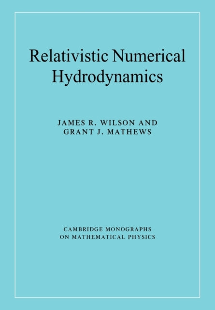 Book cover of: Relativistic Numerical Hydrodynamics. By: James R. Wilson