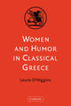 Book cover of: Women and Humor in Classical Greece. By: Laurie O'Higgins