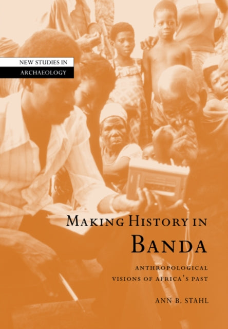 Book cover of: Making History in Banda. By: Ann Brower Stahl