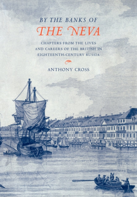 Book cover of: 'By the Banks of the Neva'. By: Anthony Cross