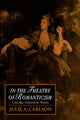 Book cover of: In the Theatre of Romanticism. By: Julie A. Carlson