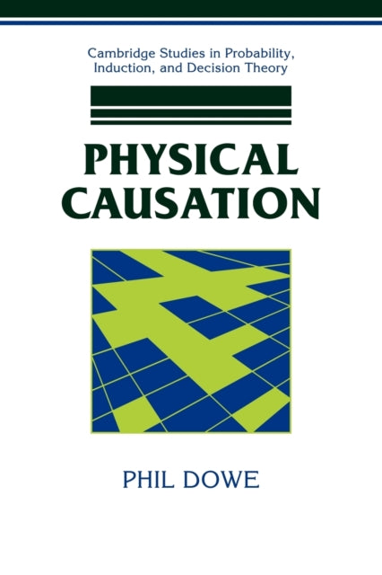 Book cover of: Physical Causation. By: Phil Dowe