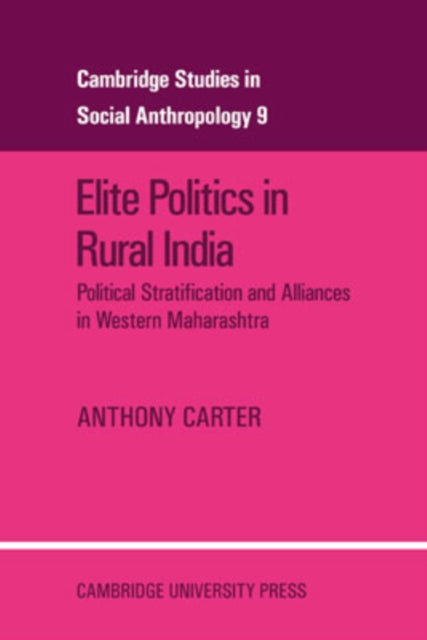 Book cover of: Elite Politics in Rural India. By: Anthony T. Carter