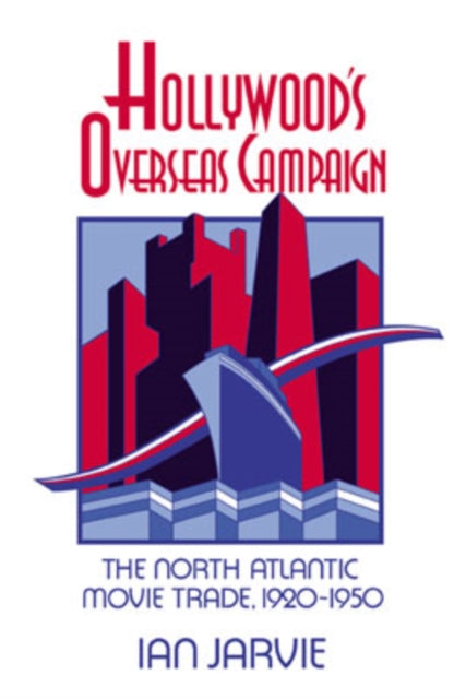 Book cover of: Hollywood's Overseas Campaign. By: Ian Charles Jarvie