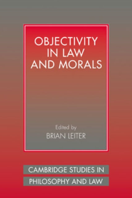 Book cover of: Objectivity in Law and Morals. By: Brian Leiter