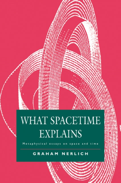 Book cover of: What Spacetime Explains. By: Graham Nerlich