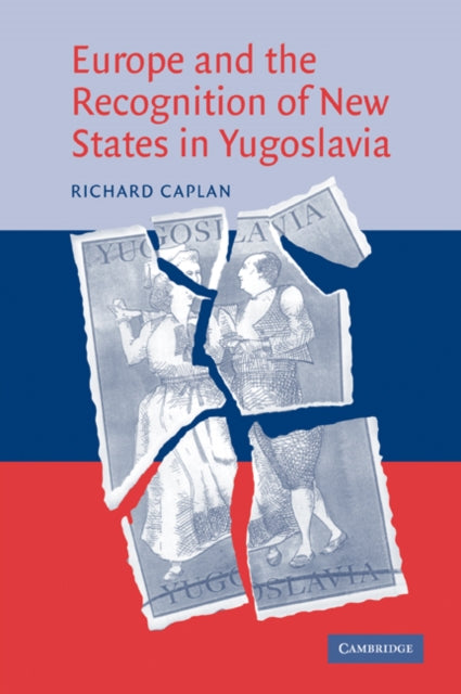 Book cover of: Europe and the Recognition of New States in Yugoslavia. By: Richard Caplan