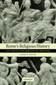 Book cover of: Rome's Religious History. By: Jason P. Davies
