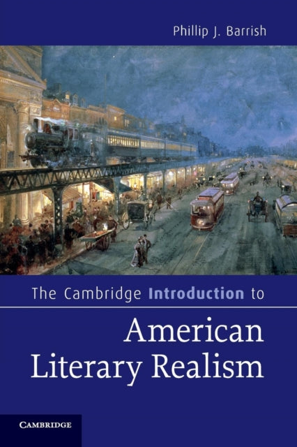Book cover of: Cambridge Introduction to American Literary Realism. By: Phillip Barrish