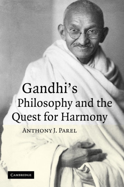 Book cover of: Gandhi's Philosophy and the Quest for Harmony. By: Anthony J. Parel