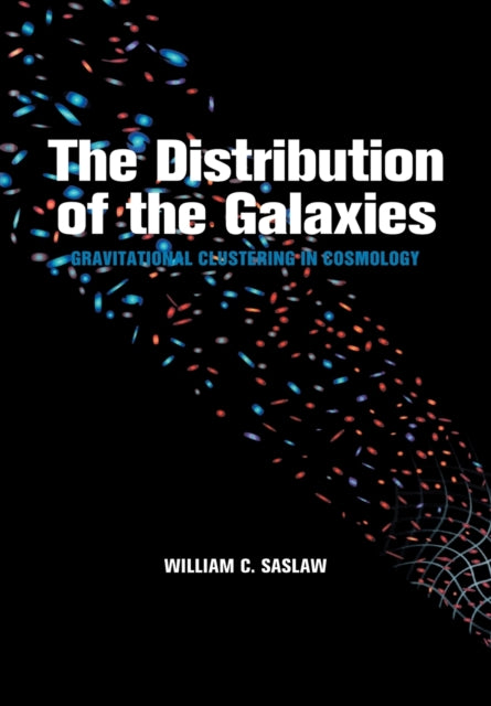 Book cover of: Distribution of the Galaxies. By: William C. Saslaw