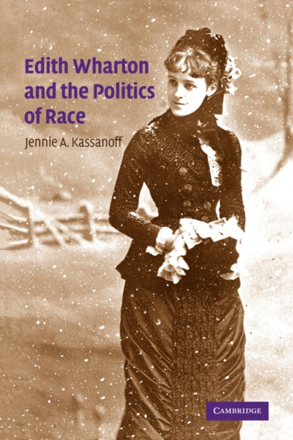 Book cover of: Edith Wharton and the Politics of Race. By: Jennie A. Kassanoff