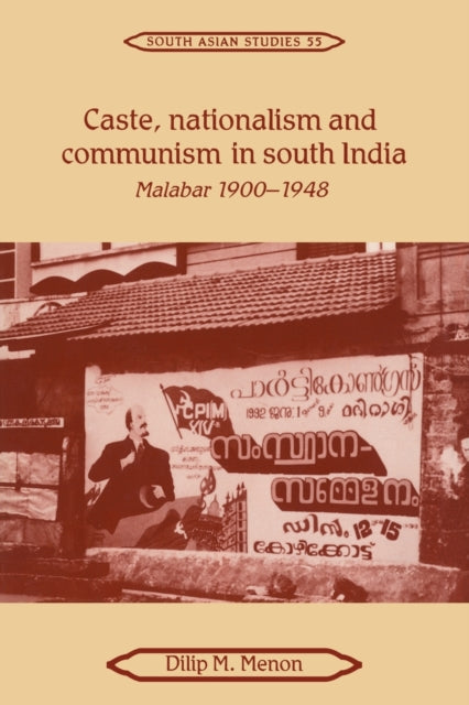 Book cover of: Caste, Nationalism and Communism in South India. By: Dilip M. Menon