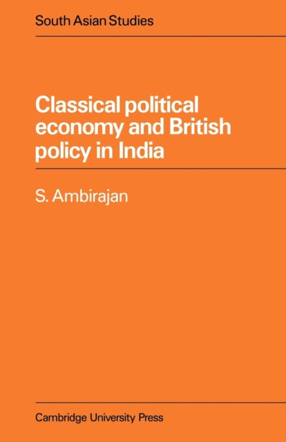 Book cover of: Classical Political Economy and British Policy in India. By: S. Ambirajan