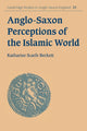 Book cover of: Anglo-Saxon Perceptions of the Islamic World. By: Katharine Scarfe Beckett