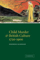 Book cover of: Child Murder and British Culture, 1720–1900. By: Josephine McDonagh
