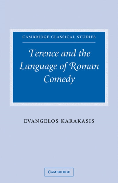 Book cover of: Terence and the Language of Roman Comedy. By: Evangelos Karakasis