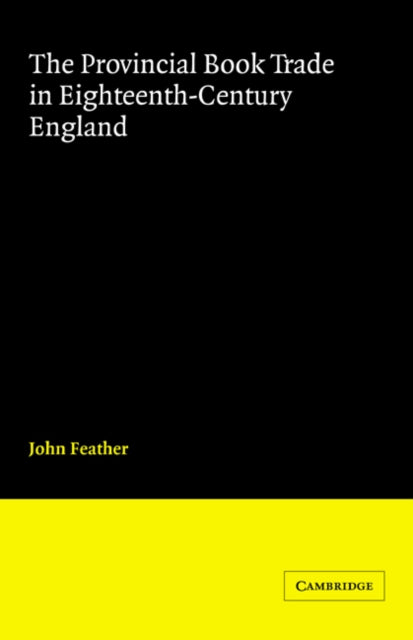 Book cover of: Provincial Book Trade in Eighteenth-Century England. By: John Feather