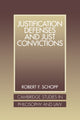 Book cover of: Justification Defenses and Just Convictions. By: Robert F. Schopp