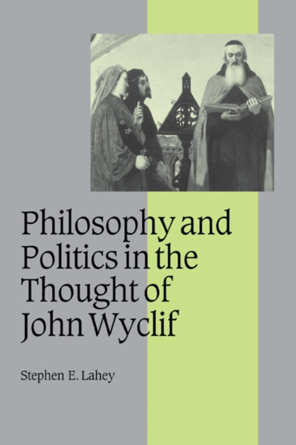 Book cover of: Philosophy and Politics in the Thought of John Wyclif. By: Stephen E. Lahey