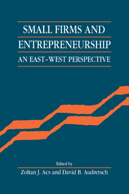 Book cover of: Small Firms and Entrepreneurship. By: Zoltan J. Acs