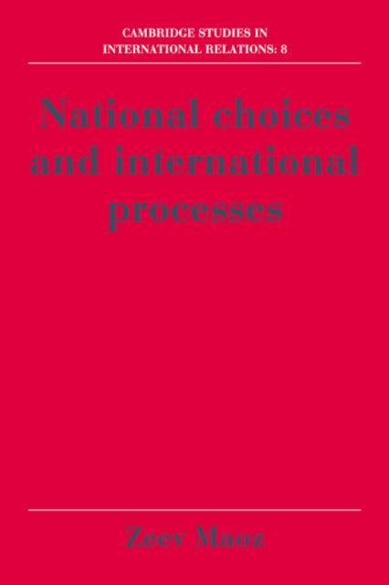 Book cover of: National Choices and International Processes. By: Zeev Maoz