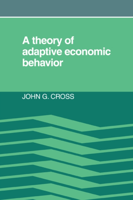 Book cover of: Theory of Adaptive Economic Behavior. By: John G. Cross