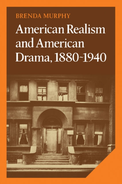 Book cover of: American Realism and American Drama, 1880–1940. By: Brenda Murphy