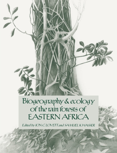 Book cover of: Biogeography and Ecology of the Rain Forests of Eastern Africa. By: Jon C. Lovett